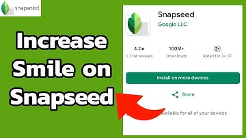 How to Increase Your Smile within Your Photo on Snapseed? 2024