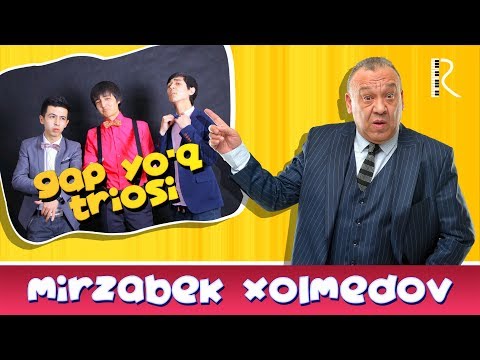 Gap yo’q triosi - Mirzabek Xolmedov | Гап йук триоси - Мирзабек Холмедов