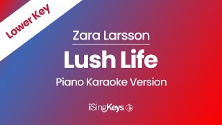 Lush Life - Zara Larsson - Piano Karaoke Instrumental - Lower Key