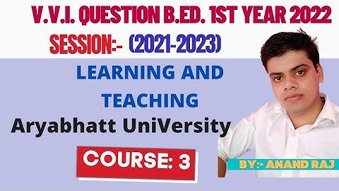 aryabhatt University B.Ed.1st year Vvi Question 2022।। Course-3 Learning And Teaching।।Aku 2021-2023