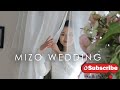 MIZO WEDDING- Asawma Weds Sangpuii (Plz Subscribe 👏)