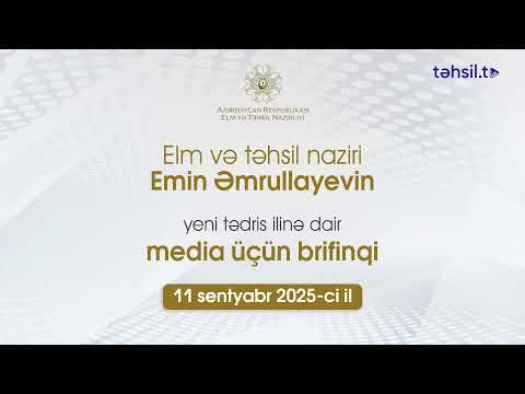 Elm və təhsil naziri Emin Əmrullayevin yeni tədris ilinə dair media üçün brifinqi