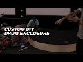 Custom DIY Drum Enclosure - with Johnathan Cristan