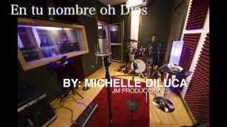 In Jesus' Name - Darlene Zschech en Español por Michelle Diluca - En tu nombre oh Dios