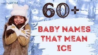 60+ Baby Names That Mean Ice I Baby Names Meaning Ice