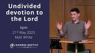 Undivided Devotion to the Lord - 6pm