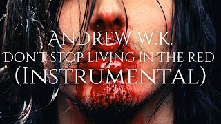 Andrew W.K. - Don&#39;t Stop Living in the Red (official instrumental)