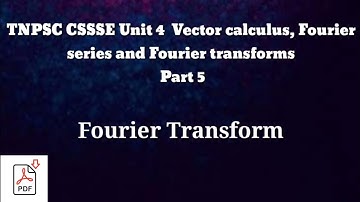 TNPSC CSSSE Unit 4 Vector Calculus Fourier Series Fourier Transforms Part 5 @Achieve_your_dreams