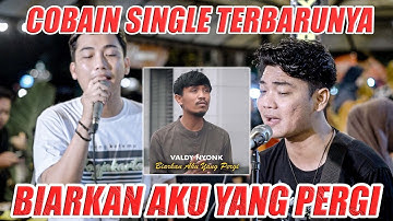 Cobain Single Terbaru Valdy Nyonk - Biarkan Aku yang Pergi (Live Ngamen) Tri Suaka & Ricky