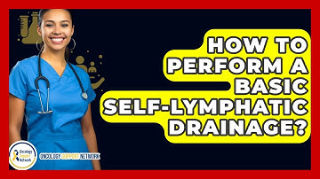 How To Perform A Basic Self-lymphatic Drainage? - Oncology Support Network