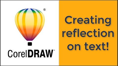 Corel draw: Create reflection on text!