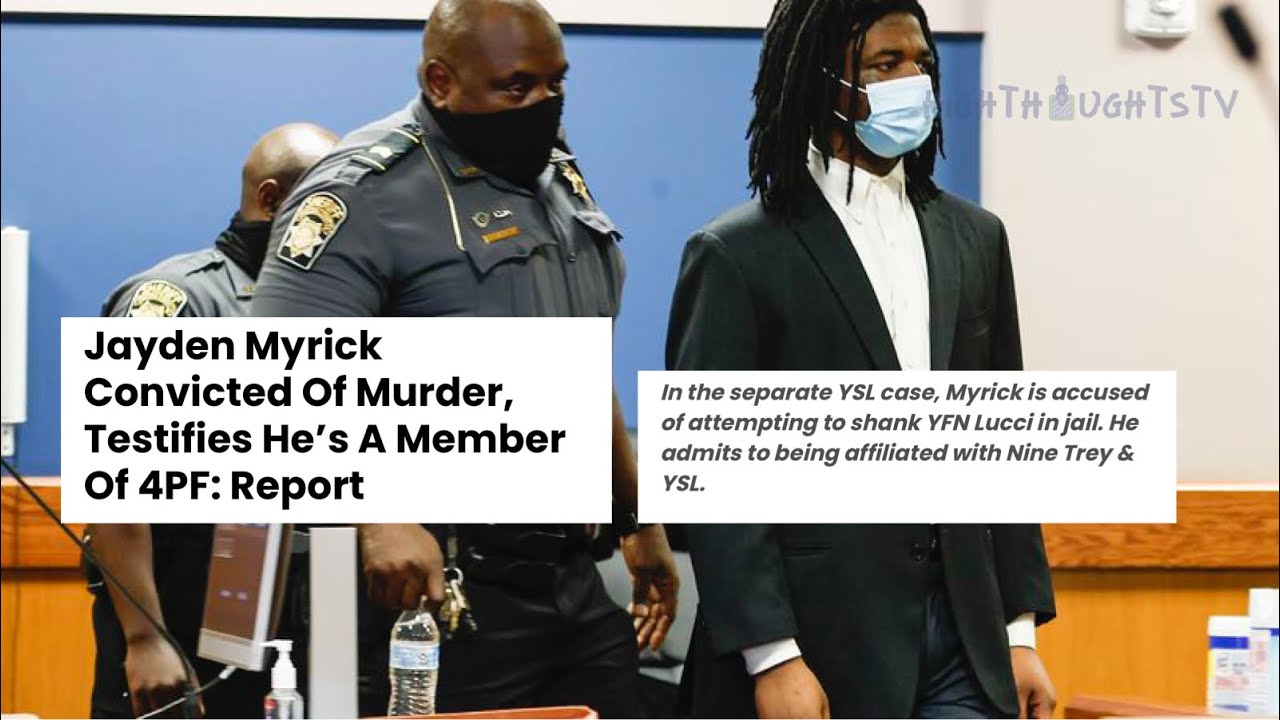 Jayden Myrick CONVICTED OF MURDER ADMITS TO BEING MEMBER OF 4PF & YSL ...