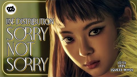"Sorry Not Sorry" by ITZY [있지] - Line Distribution