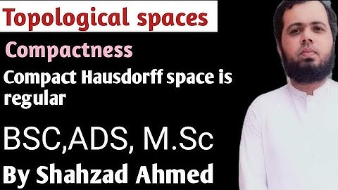 Compact Hausdorff space is regular by Shahzad Ahmed. #compact #topologicalspace #regular