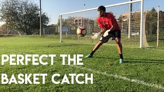 GOALKEEPER CATCHING - HOW TO DO THE BASKET CATCH IN SOCCER -  GK TRAINING