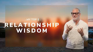 Top 5 Relationship Wisdom Paul Scanlon