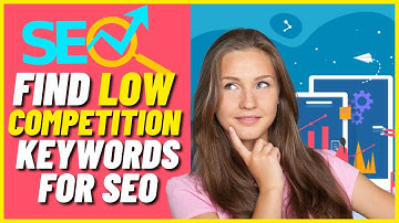 How to Find Low Competition Keywords for SEO (SEO Tutorial)