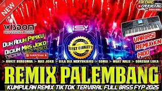 REMIX PALEMBANG BUKIT BERBUNGA VARIASI REMIX ORGEN PALEMBANG KN 1400 FYP TIKTOK 2025