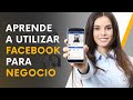 Aprende a utilizar Facebook para negocio