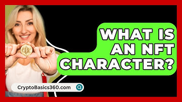 What Is an NFT Character? - CryptoBasics360.com