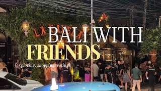 BALI WITH FRIENDS | seminyak stay | pandawa beach | eat good foods | sunset in kuta