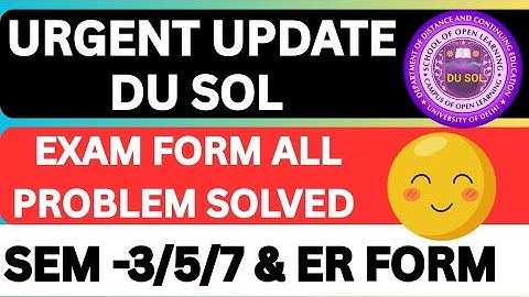 DU SOL 3RD 5TH 7TH SEMESTER AND ER EXAM FORM ALL PROBLEM SOLVED ( IMPORTANT UPDATE)
