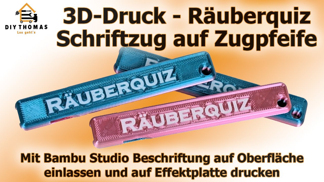 3D Druck - "Räuberquiz" Beschriftung auf Zugpfeife mit Bambu Studio