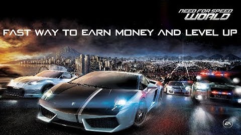 Need For Speed World Fast and easy way to get money and level up