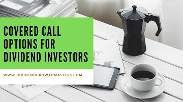 Covered Call Options For Dividend Investors
