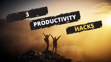 Stop Wasting Time! 3 Productivity Hacks That Will Change Your Life
