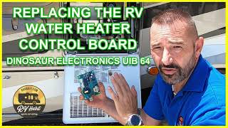 RV Water Heater Ignition Control Board Replacement - Dinosaur Electronics UIB 64 – RV Maintenance