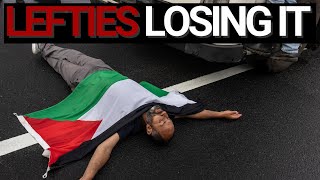 Lefties losing it: Unhinged pro Palestine activists
