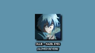 Ollie - Hazel Eyes (Slowed Reverb)