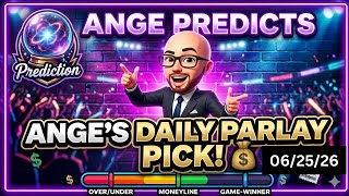 Ange’s Parlay of The Day! 06/25/26