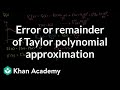 Taylor polynomial remainder (part 1) | Series | AP Calculus BC | Khan Academy