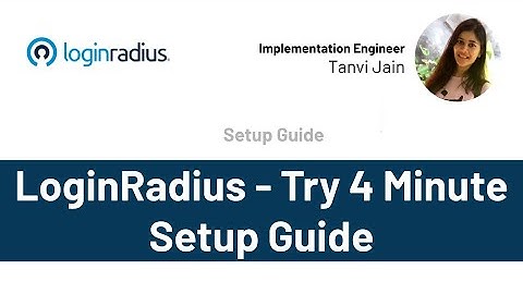 LoginRadius - Try 4 Minute Setup Guide