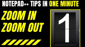 NOTEPAD++ ZOOM IN/ZOOM OUT: Learn Notepad++ in One Minute