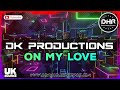 Dk productions  on my love  dhr