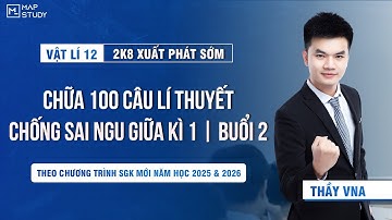 [Vật Lí 12 - 2K8 XPS] Chữa 100 Câu Trắc Nghiệm Chống Sai Ngu Giữa Học Kì 1 - Buổi 2 | Thầy VNA