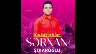 Sərxan Şikaroğlu🎶 KƏLBƏCƏRLİLƏR🎶(Zurna) Şikar  (Saz) Əli   2024💣🎼#trend Resimi