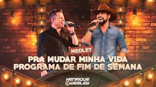 Henrique e Wesley -  Medley Pra mudar minha vida/ Programa de fim de semana