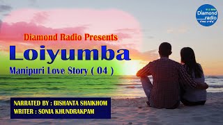 LOIYUMBA 04 EP (  A MANIPURI LOVE STORY )  || 17TH  NOVEMBER 2020 || DIAMOND RADIO LIVE STREAMING