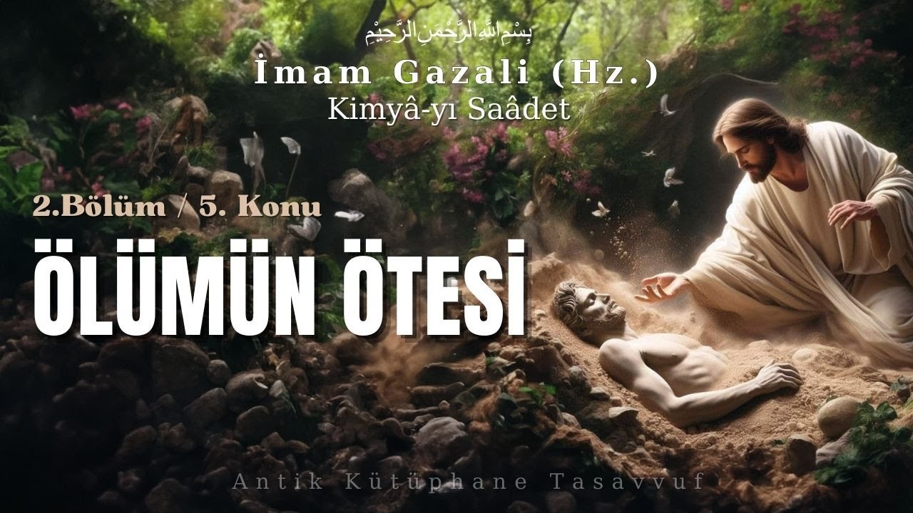 Ölümün Ötesi / İmam Gazali (Hz.) / Kimyayı Saadet
