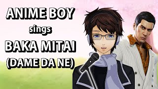 I tried singing Baka Mitai (Dame Da Ne)