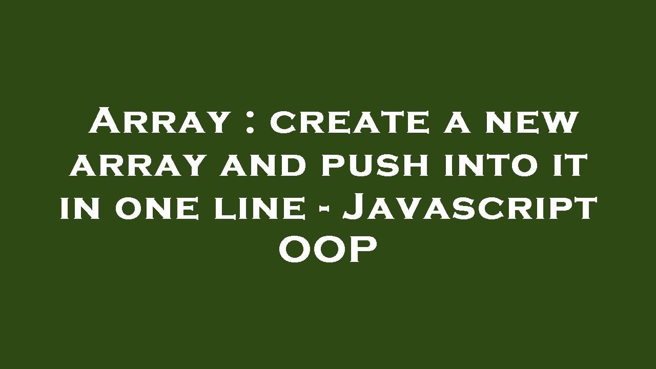 Array : create a new array and push into it in one line - Javascript ...