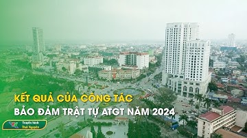 Kết quả của công tác bảo đảm trật tự ATGT năm 2024 – An toàn giao thông | Thái Nguyên TV