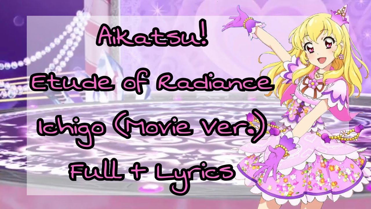 Aikatsu Etude of Radiance Ichigo Movie Ver Full  Lyrics