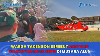 Warga Takengon Berebut Bantuan Helikopter Milik BNPB Mendarat di Musara Alun