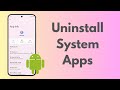 How To Uninstall System Apps On Android