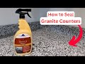 Your Granite is Porous, Seal it! | How to Seal Granite Countertops | Easy DIY Granite Maintenance